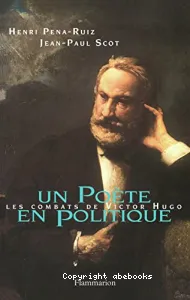 Un poète en politique les combats de Victor Hugo