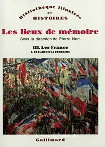 Les lieux de mémoire III. les France 3. de l' archive à l' emblème
