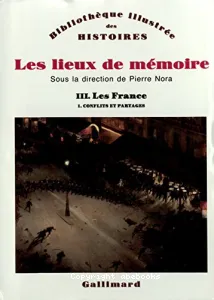 Les lieux de mémoire III. les France I. conflits et partages