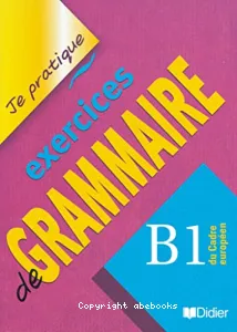 Je pratique exercices de grammaire B1 du cadre européen