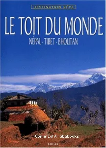 Le toit du monde Népal-Tibet-Bhoutan