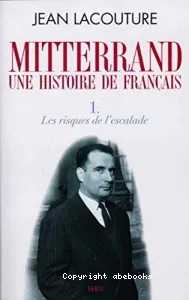 Mitterrand une histoire de Français 1. les risques de l' escalade