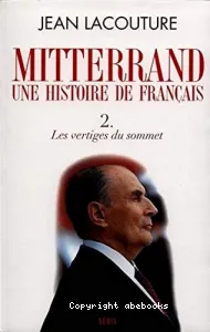 Mitterrand une histoire de français 2. Les vertiges du sommet