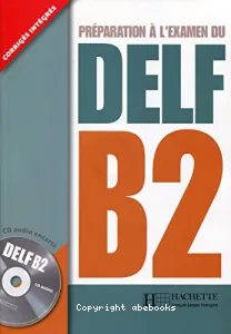 Préparation à l'examen du Delf B2 avec un cd audio