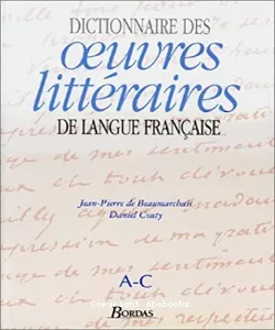 Dictionnaire des œuvres littéraires de langue française A-C