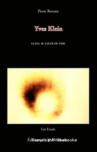 Yves Klein le feu au cœur du vide