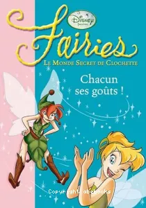 Fairies Le Monde Secret de Clochette Chacun ses goûts !
