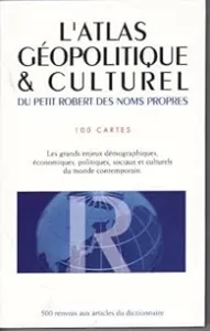 L'atlas géopolitique & culturel du "Petit Robert des noms propres"