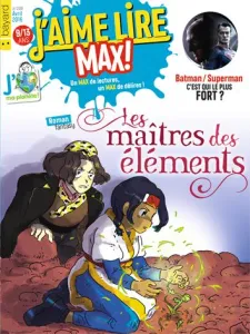 J'aime lire MAX !, N° 208 - Avril 2016 - Les maîtres des élèments