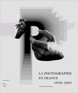 La photographie en France 1970 - 2005