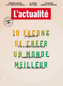 L'actualité, N° 08 - Octobre - 10 façons de créer un monde meilleur