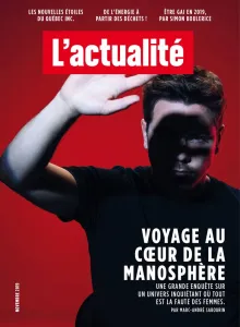 L'actualité, N° 11 - novembre - Voyage au cœur de la manosphère