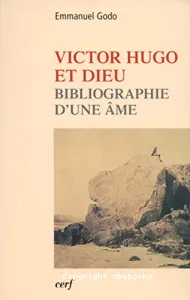 Victor Hugo et dieu bibliographie d' une âme