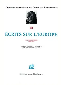 Œuvres complètes de Denis de Rougemont III écrits sur l'Europe II