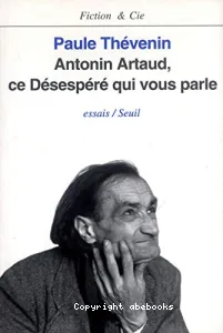 Antonin Artaud, ce désespére qui vous parle