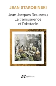 Jean-Jacques rousseau: la transparence et l'obstacle